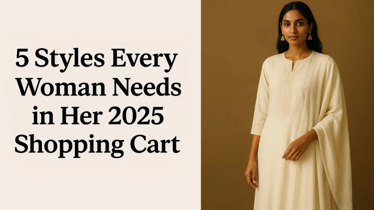 5 Styles Every Woman Needs in Her 2025 Shopping Cart