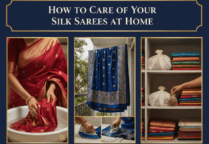 How to Care for Your Silk Sarees at Home