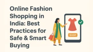 Online Fashion Shopping in India Best Practices for Safe & Smart Buying
